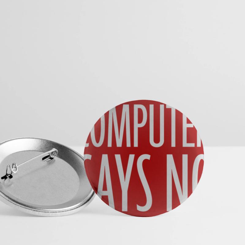 Computer Says No Funny Programmer Nerd Technique Buttons small 1''/25 mm (5-pack)