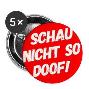 Schau nicht so Doof - Buttons klein 25 mm (5er Pack) - Weiß - Vorne