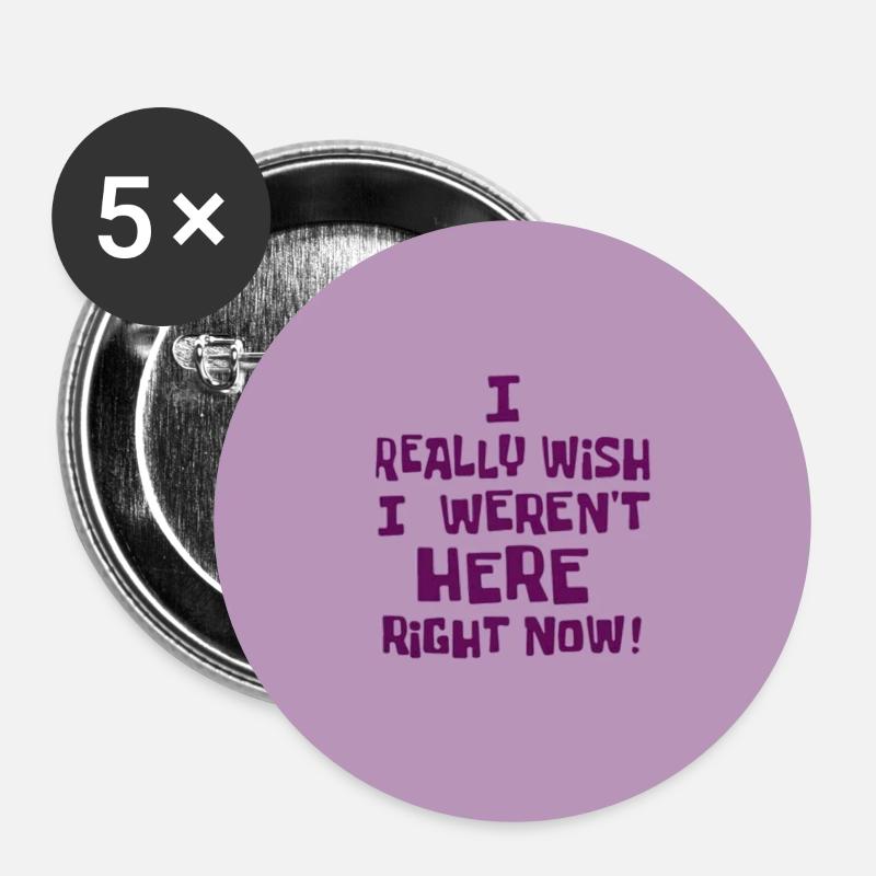 i really wish i weren't here right now! - Buttons klein 25 mm (5er Pack) - Weiß