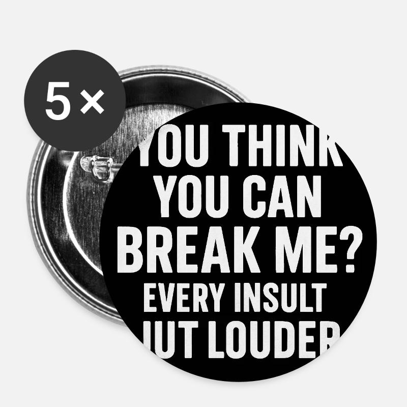 Do you think you can break me? Louder - Buttons small 1''/25 mm (5-pack) - white