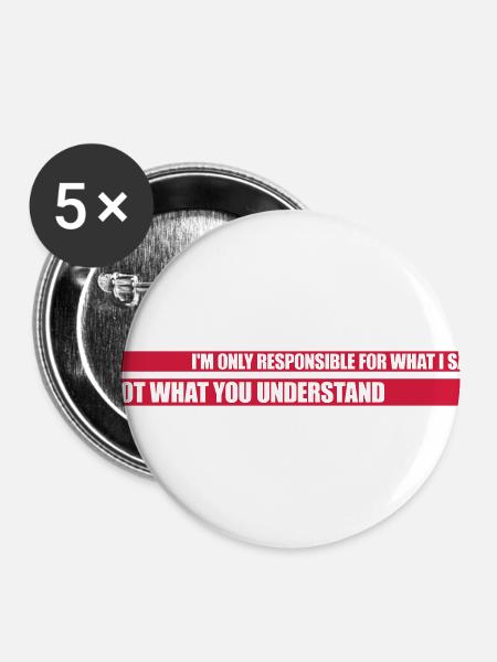 what I say Zitat - Buttons klein 25 mm (5er Pack) - Weiß