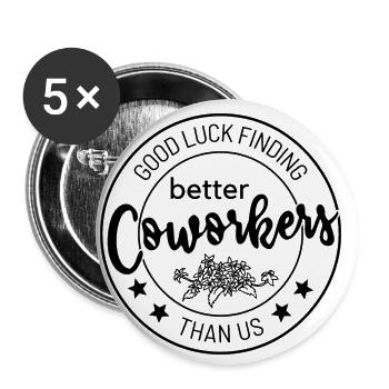 Bonne chance pour trouver des collègues meilleurs que nous - Lot de 5 petits badges (25 mm) - blanc - Devant