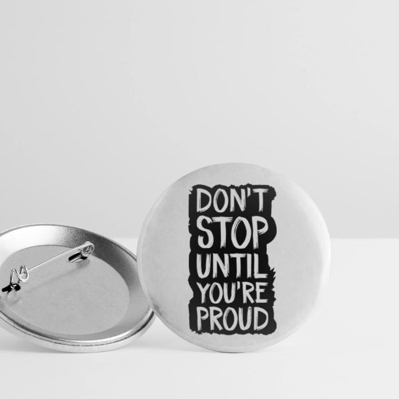 ne vous arrêtez pas tant que vous n’êtes pas fier Lot de 5 petits badges (25 mm)