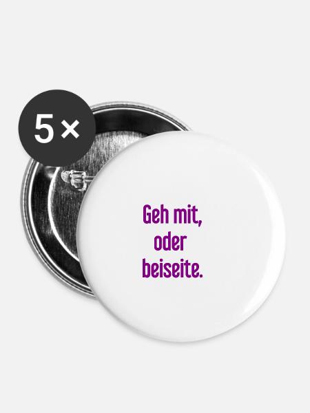 Geh mit oder beiseite - Buttons klein 25 mm (5er Pack) - Weiß