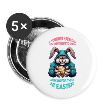 Si vous n’avez pas d’œufs, vous n’avez pas ...... - Lot de 5 petits badges (25 mm) - blanc - Devant