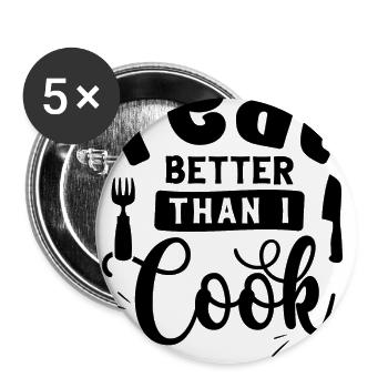 "I Eat Better Than I Cook" - Buttons small 1''/25 mm (5-pack) - white - Front