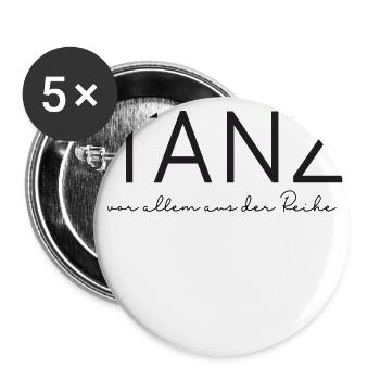Tanz aus der Reihe • Spruch • Geschenk • Party - Buttons klein 25 mm (5er Pack) - Weiß - Vorne