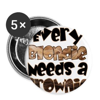 Every blondie needs a brownie 1 - Buttons klein 25 mm (5er Pack) - Weiß - Vorne