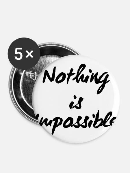 Nothing is impossible. - Buttons klein 25 mm (5er Pack) - Weiß