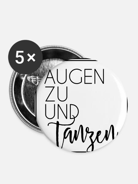Augen zu und tanzen - Buttons klein 25 mm (5er Pack) - Weiß