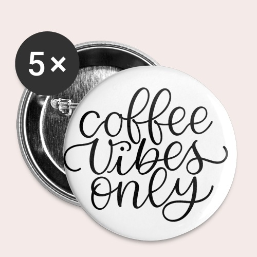Coffee Vibes Only - Buttons klein 25 mm (5er Pack)