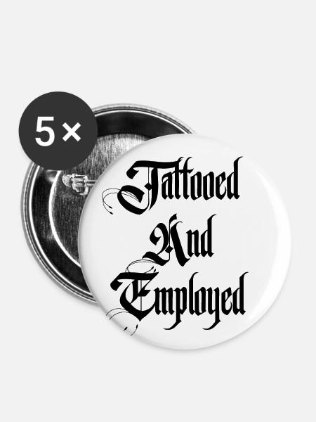 Tätowiert und angestellt schwarz - Buttons klein 25 mm (5er Pack) - Weiß