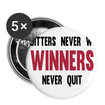 Quitters Never Win Winners Never Quit - Buttons klein 25 mm (5er Pack) - Weiß - Vorne