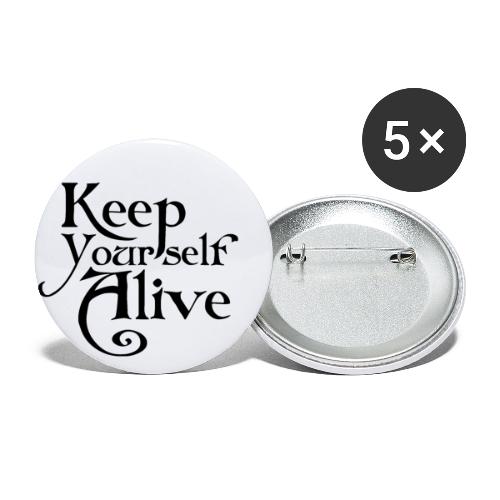 Keep Yourself Alive - schwarz auf weiss - Buttons klein 25 mm (5er Pack)