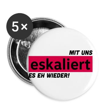 Mit uns eskaliert es eh wieder! - Buttons klein 25 mm (5er Pack) - Weiß - Vorne