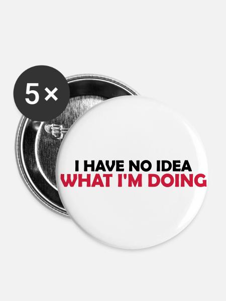 I Have No Idea - Buttons klein 25 mm (5er Pack) - Weiß
