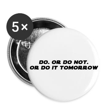DO. OR DO NOT. - Buttons klein 25 mm (5er Pack) - Weiß - Vorne