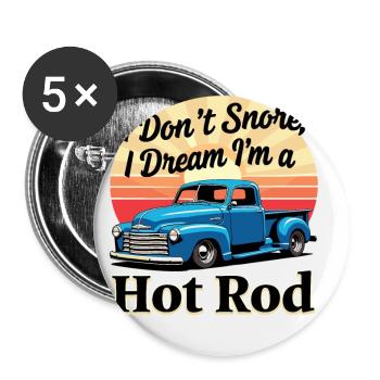 I Dont Snore I Dream Im A Hot Rod Hotrods - Buttons small 1''/25 mm (5-pack) - white - Front