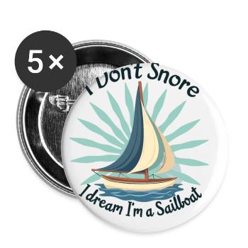 I Don't Snore I Dream In A Sailboat Sailing - Buttons small 1''/25 mm (5-pack) - white - Front