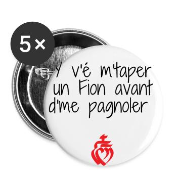 Y v'é m'taper un Fion avant de me pagnoler - Lot de 5 petits badges (25 mm) - blanc - Devant