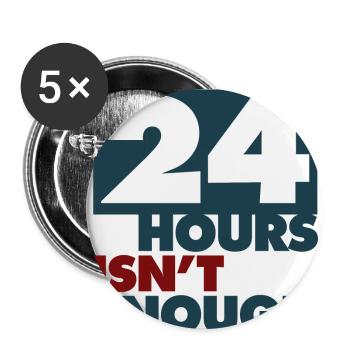 24hours isn´t enough - Buttons klein 25 mm (5er Pack) - Weiß - Vorne