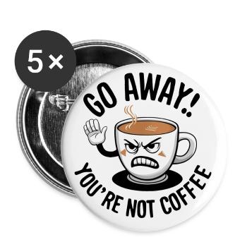 Partez! Vous n’êtes pas du café. - Lot de 5 petits badges (25 mm) - blanc - Devant
