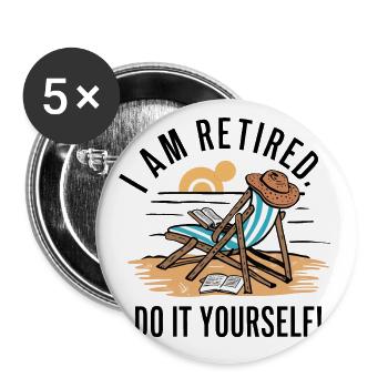 Ich bin im Ruhestand. Mach es selbst! - Buttons klein 25 mm (5er Pack) - Weiß - Vorne