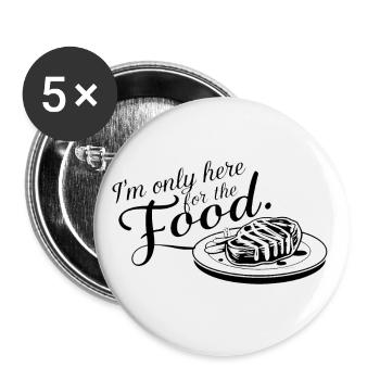 Je ne suis ici que pour la nourriture. - Lot de 5 petits badges (25 mm) - blanc - Devant