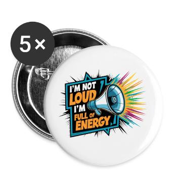 I'm not loud, I'm full of energy. - Buttons small 1''/25 mm (5-pack) - white - Front