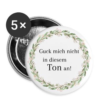 Guck mich nicht in diesem TON an - Buttons klein 25 mm (5er Pack) - Weiß - Vorne