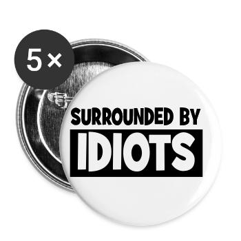Entouré par des idiots - Lot de 5 petits badges (25 mm) - blanc - Devant