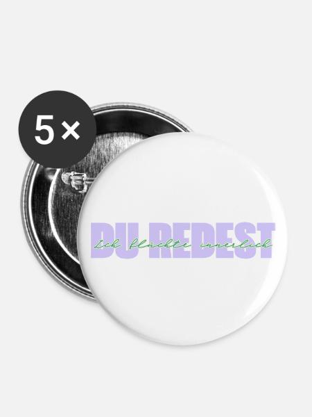 Du redest. Ich flüchte innerlich. - Buttons klein 25 mm (5er Pack) - Weiß