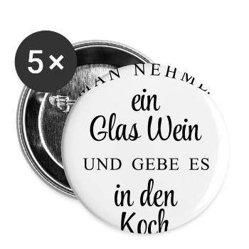 Man nehme ein Glas Wein und gebe es in den Koch - Buttons klein 25 mm (5er Pack) - Weiß - Vorne