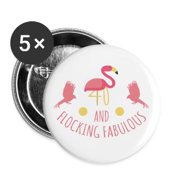 Flamingo-40 And Flocking Fabulous- 40th Birthday G - Buttons small 1''/25 mm (5-pack) - white - Front