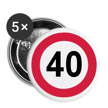 40.Geburtstag , 40 Jahre , 40 Verkehrsschild (25) - Buttons klein 25 mm (5er Pack) - Weiß - Vorne