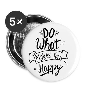 Do what makes you happy. - Buttons klein 25 mm (5er Pack) - Weiß - Vorne