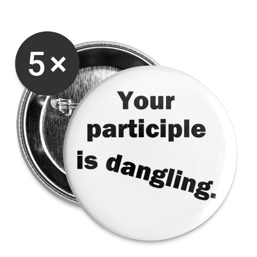 Dangling Participle Funny Grammar - Buttons small 1''/25 mm (5-pack)