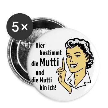 Hier bestimmt die Mutti und die Mutti bin ich! - Buttons klein 25 mm (5er Pack) - Weiß - Vorne