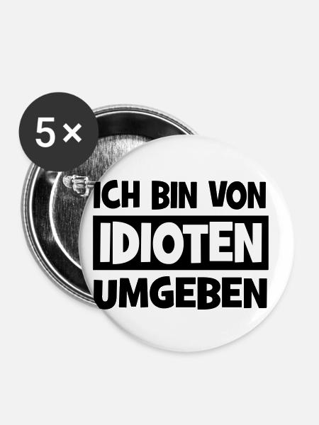 Ich bin von Idioten umgeben - Buttons klein 25 mm (5er Pack) - Weiß