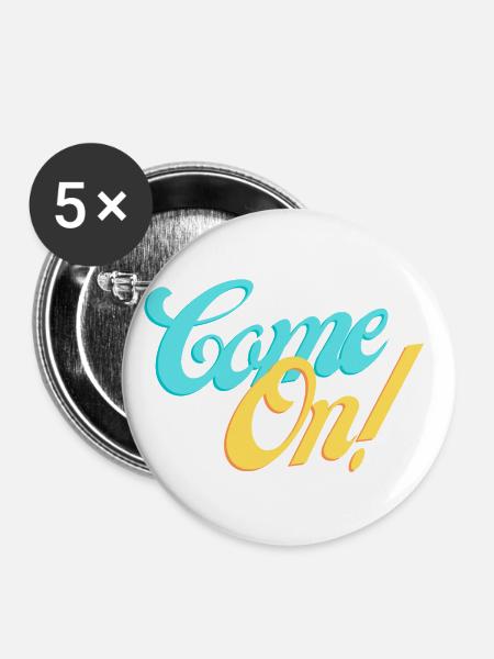 Komm schon! Komm mit uns! - Buttons klein 25 mm (5er Pack) - Weiß