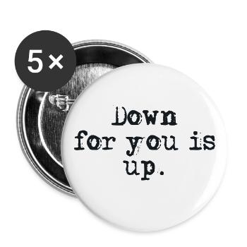 Down for you is up. - Buttons klein 25 mm (5er Pack) - Weiß - Vorne