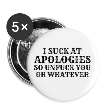 I Suck At Apologies so unfuck you or whatever - Buttons small 1''/25 mm (5-pack) - white - Front