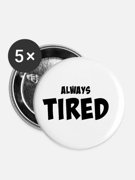 Always tired - Buttons klein 25 mm (5er Pack) - Weiß