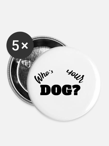Whos your dog? - Buttons klein 25 mm (5er Pack) - Weiß