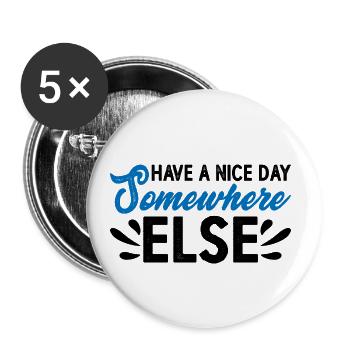 Have A Nice Day Somewhere Else 14 - Buttons small 1''/25 mm (5-pack) - white - Front