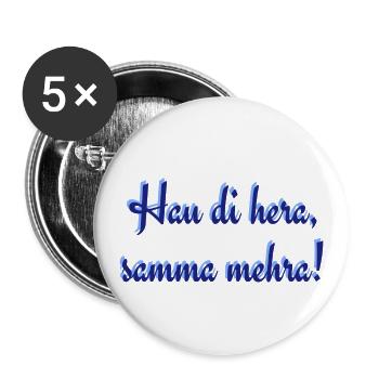 Hau di hera samma mehra - Buttons klein 25 mm (5er Pack) - Weiß - Vorne