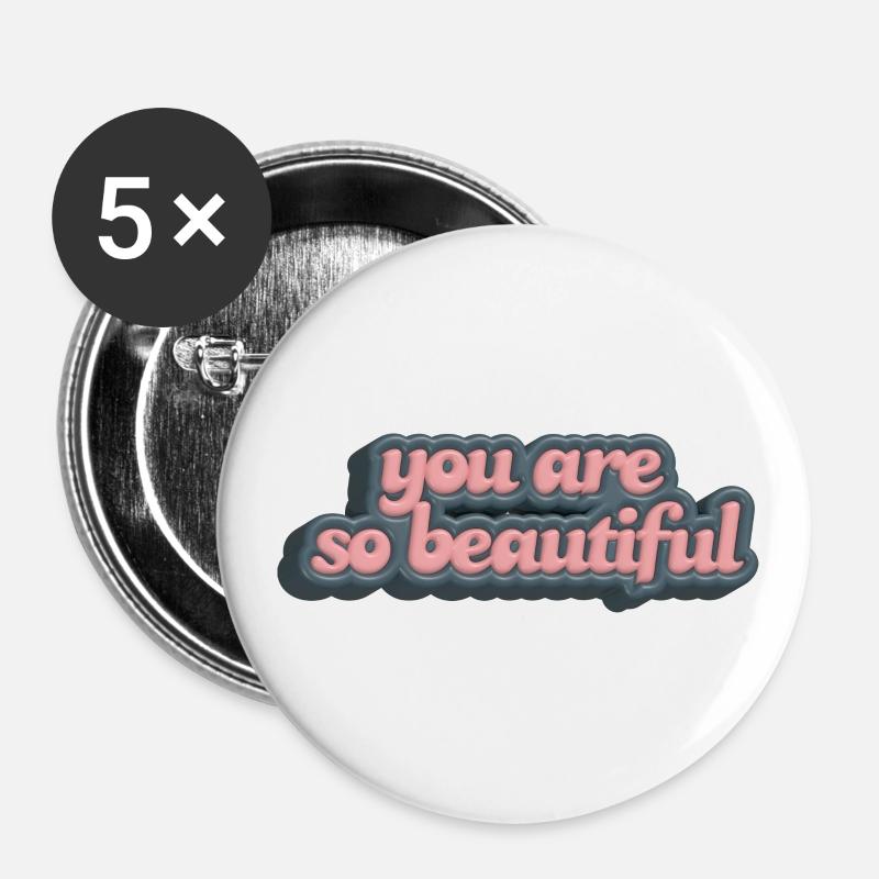 Tu es si beau - Lot de 5 petits badges (25 mm) - blanc