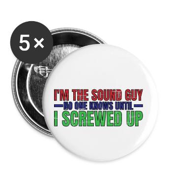 Im The Sound Guy, No One Knows Until I Screwed Up4 - Buttons klein 25 mm (5er Pack) - Weiß - Vorne