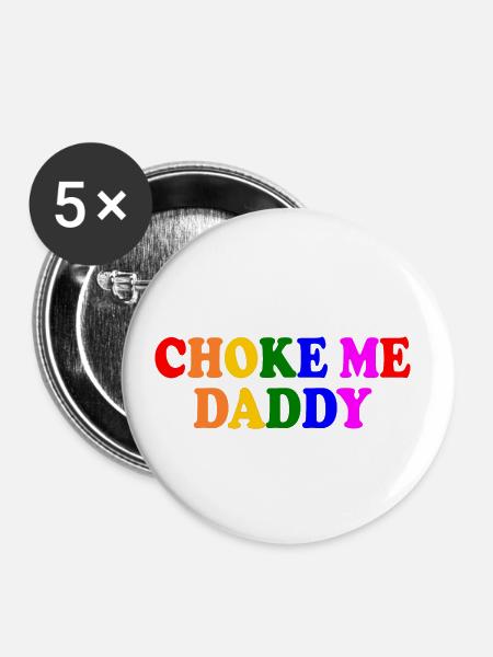 Choke me daddy - Buttons klein 25 mm (5er Pack) - Weiß
