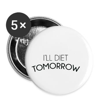 Je vais suivre un régime demain - Lot de 5 petits badges (25 mm) - blanc - Devant